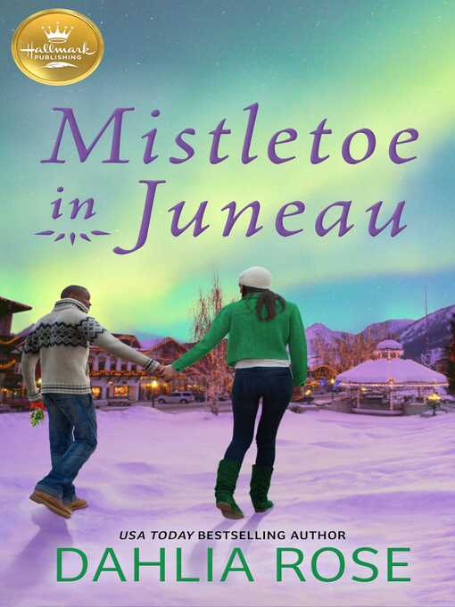 Title details for Mistletoe in Juneau by Dahlia Rose - Available